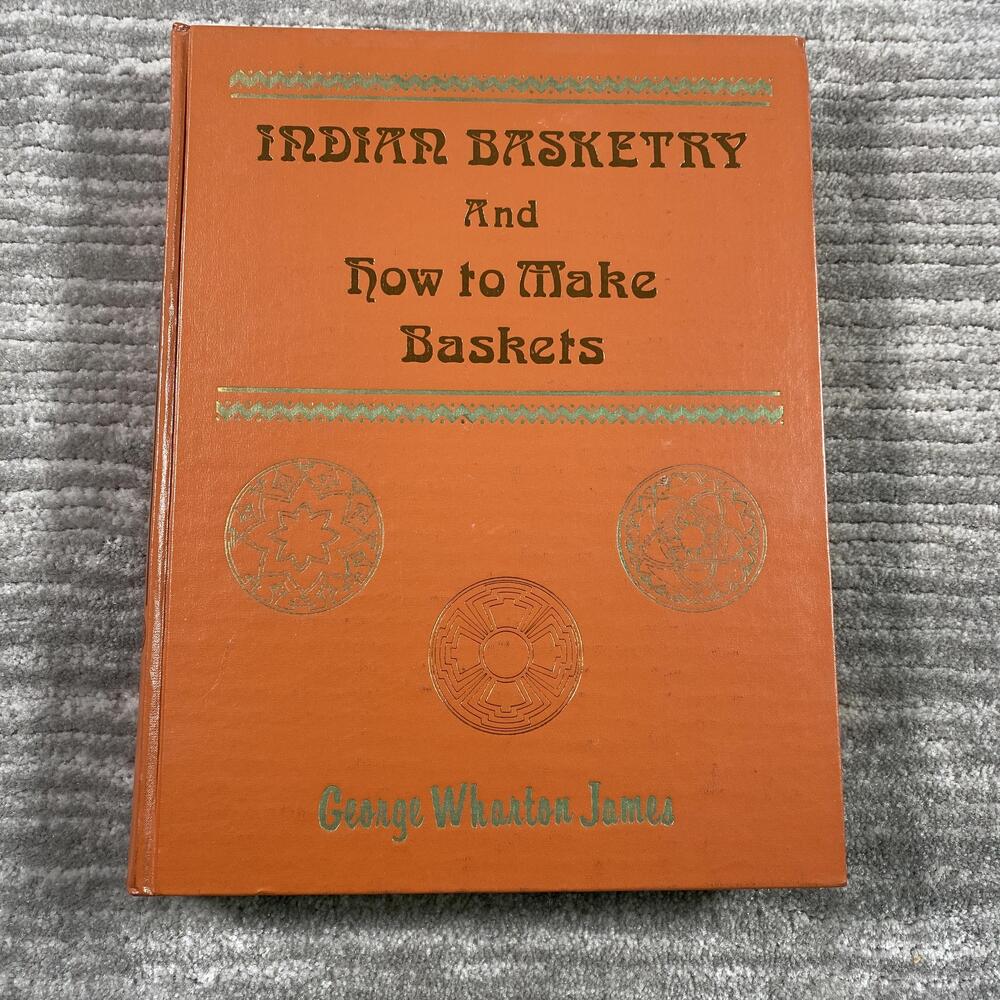 Vintage Indian Basketry And How To Make Baskets George Wharton James HC